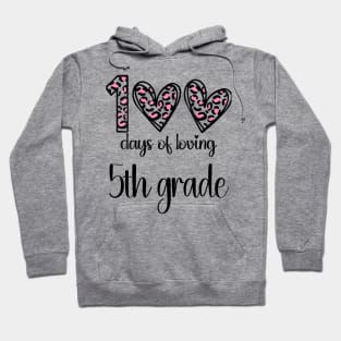 100 Days Of Loving 5th Grade 100th Of School Leopard Heart Hoodie